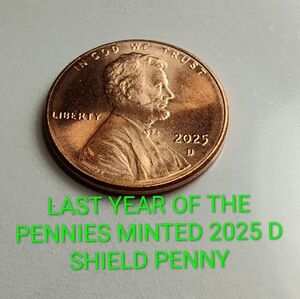 ✅🔥2025 D Shield Penny THIS IS THE LAST YEAR OF THE PENNIES MINTED